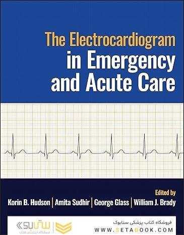 The Electrocardiogram in Emergency and Acute Care 1st Edition