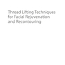 Thread Lifting Techniques for Facial Rejuvenation and Recontouring