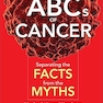 Abcs Of Cancer, The: Separating The Facts From The Myths 1st Edition
