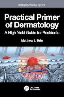 عکس Practical Primer of Dermatology: A High Yield Guide for Residents (Series in Dermatological Treatment) 1st Edition