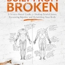 Built from Broken: A Science-Based Guide to Healing Painful Joints, Preventing Injuries, and Rebuilding Your Body