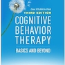 Cognitive Behavior Therapy: Basics and Beyond Third Edition