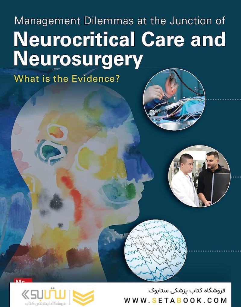 Management Dilemmas at the Junction of Neurocritical Care and Neurosurgery: What is the Evidence? 1st Edition