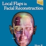 Local Flaps in Facial Reconstruction 4th Edition