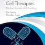 Gene and Cell Therapies: Market Access and Funding (Pharmaceuticals, Health Economics and Market Access) 1st Edition