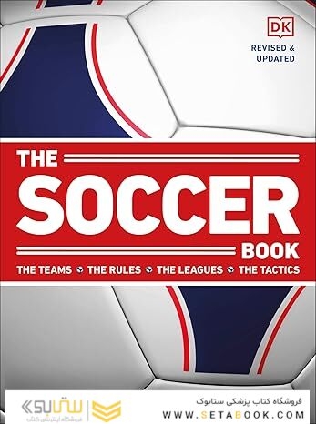 The Soccer Book: The Teams, the Rules, the Leagues, the Tactics