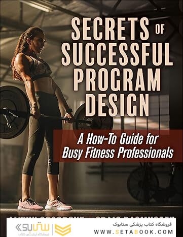 Secrets of Successful Program Design: A How-To Guide for Busy Fitness Professionals