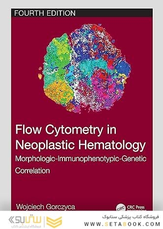Flow Cytometry in Neoplastic Hematology: Morphologic-Immunophenotypic-Genetic Correlation 4th Edition