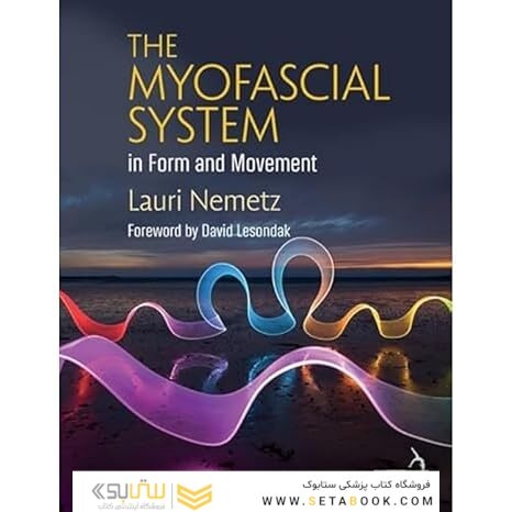 The Myofascial System in Form and Movement 1st Edition