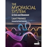 The Myofascial System in Form and Movement 1st Edition