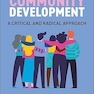 Community Development: A Critical and Radical Approach Third Edition