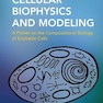 Cellular Biophysics and Modeling: A Primer on the Computational Biology of Excitable Cells 1st Edition