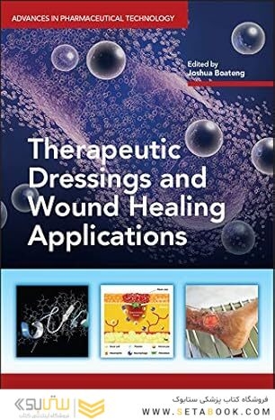 Therapeutic Dressings and Wound Healing Applications 1st Edition