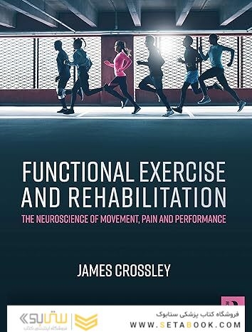 Functional Exercise and Rehabilitation: The Neuroscience of Movement, Pain and Performance 1st Edition