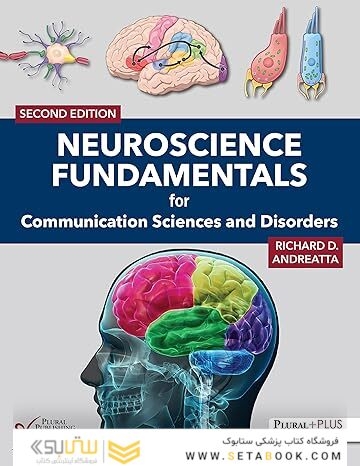 Neuroscience Fundamentals for Communication Sciences and Disorders Second Edition