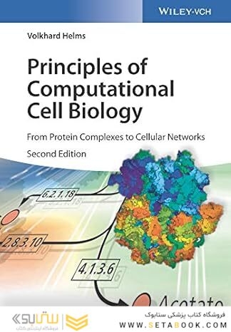Principles of Computational Cell Biology: From Protein Complexes to Cellular Networks 2nd Edition