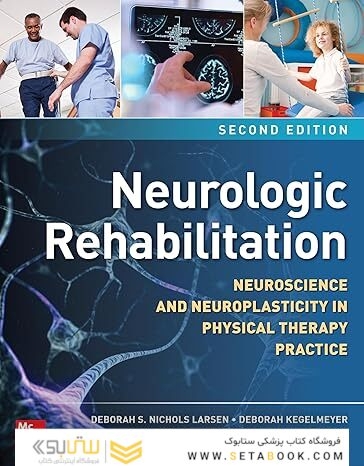 Neurologic Rehabilitation, Second Edition: Neuroscience and Neuroplasticity in Physical Therapy Practice