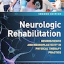 Neurologic Rehabilitation, Second Edition: Neuroscience and Neuroplasticity in Physical Therapy Practice