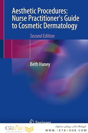 Aesthetic Procedures: Nurse Practitioner’s Guide to Cosmetic Dermatology 2nd ed