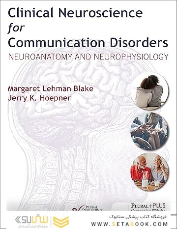Clinical Neuroscience for Communication Disorders: Neuroanatomy and Neurophysiology 1st Edition