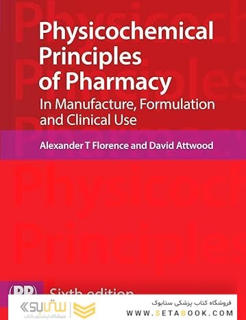 Physicochemical Principles of Pharmacy: In Manufacture, Formulation and Clinical Use