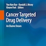 Cancer Targeted Drug Delivery: An Elusive Dream 2013th Edition