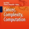 Cancer, Complexity, Computation (Emergence, Complexity and Computation, 46) 1st ed