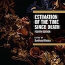 Estimation of the Time Since Death 4th Edition