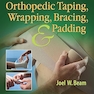 Orthopedic Taping, Wrapping, Bracing, and Padding Fourth Edition