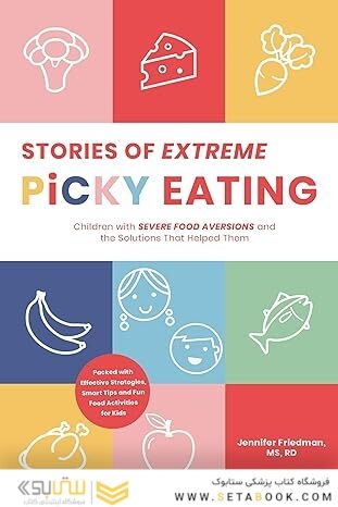 Stories of Extreme Picky Eating: Children with Severe Food Aversions and the Solutions That Helped Them