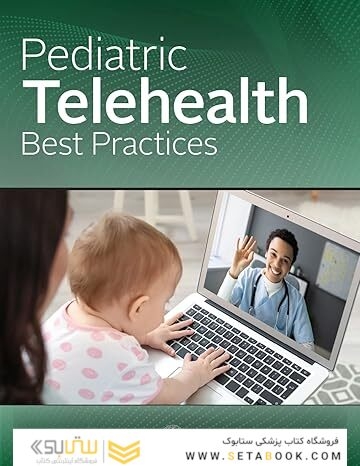 Pediatric Telehealth Best Practices 1st Edition