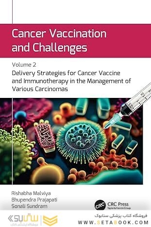 Cancer Vaccination and Challenges: Volume 2: Delivery Strategies for Cancer Vaccine and Immunotherapy in the Management of Various Carcinomas 1st Edition