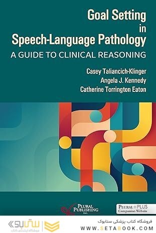 Goal Setting in Speech-Language Pathology: A Guide to Clinical Reasoning First Edition