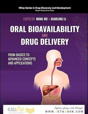 Oral Bioavailability and Drug Delivery: From Basics to Advanced Concepts and Applications (Wiley Series in Drug Discovery and Development) 1st Edition
