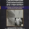 Cardiovascular Catheterization and Intervention: A Textbook of Coronary, Peripheral, and Structural Heart Disease, Second Edition