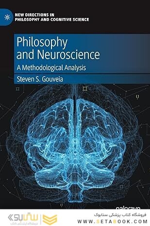 Philosophy and Neuroscience: A Methodological Analysis (New Directions in Philosophy and Cognitive Science) 1st ed