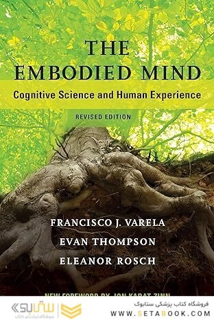 The Embodied Mind, revised edition: Cognitive Science and Human Experience