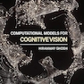 Computational Models for Cognitive Vision 1st Edition