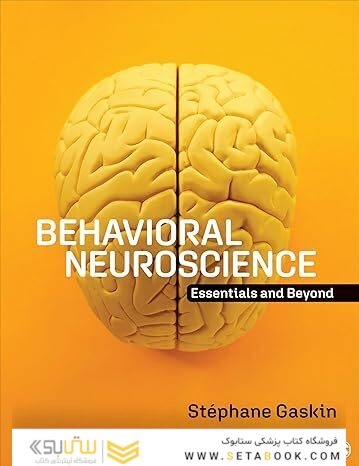 Behavioral Neuroscience: Essentials and Beyond 1st Edition