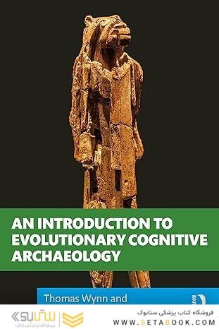 An Introduction to Evolutionary Cognitive Archaeology