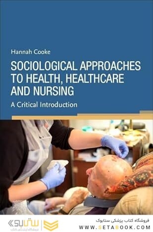 Sociological Approaches to Health, Healthcare and Nursing 1st Edition