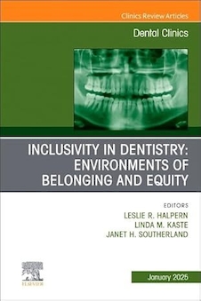عکس Inclusivity in Dentistry: Environments of Belonging and Equity, An Issue of Dental Clinics of North America (Volume 69-1)