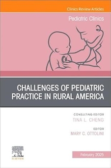عکس Challenges of Pediatric Practice in Rural America, An Issue of Pediatric Clinics of North America (Volume 72-1)
