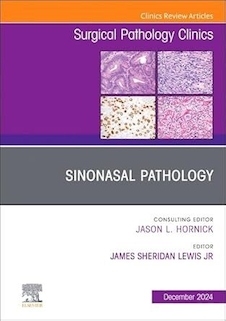 عکس Sinonasal Pathology, an Issue of Surgical Pathology Clinics: Volume 17-4
