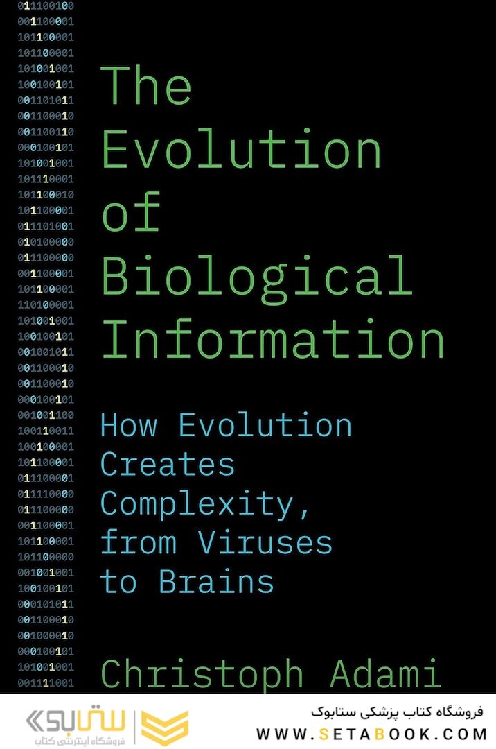 The Evolution of Biological Information: How Evolution Creates Complexity, from Viruses to Brains