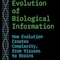The Evolution of Biological Information: How Evolution Creates Complexity, from Viruses to Brains