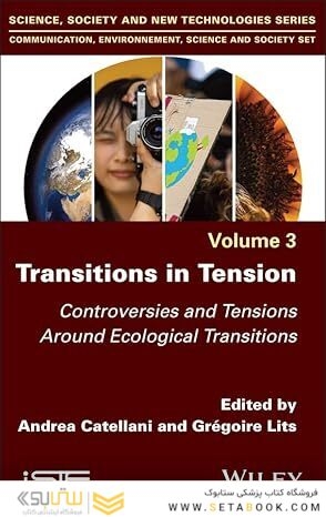 Transitions in Tension, Volume 3: Controversies and Tensions Around Ecological Transitions