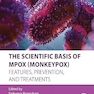 The Scientific Basis of Mpox (Monkeypox): Features, Prevention, and Treatments