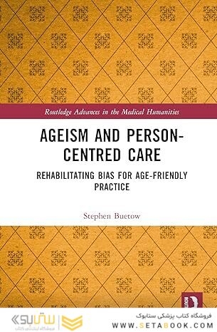 Ageism and Person-Centred Care (Routledge Advances in the Medical Humanities) 1st Edition