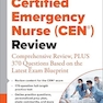 Certified Emergency Nurse  Review: Comprehensive Review, PLUS 370 Questions Based on the Latest Exam Blueprint 1st Edition